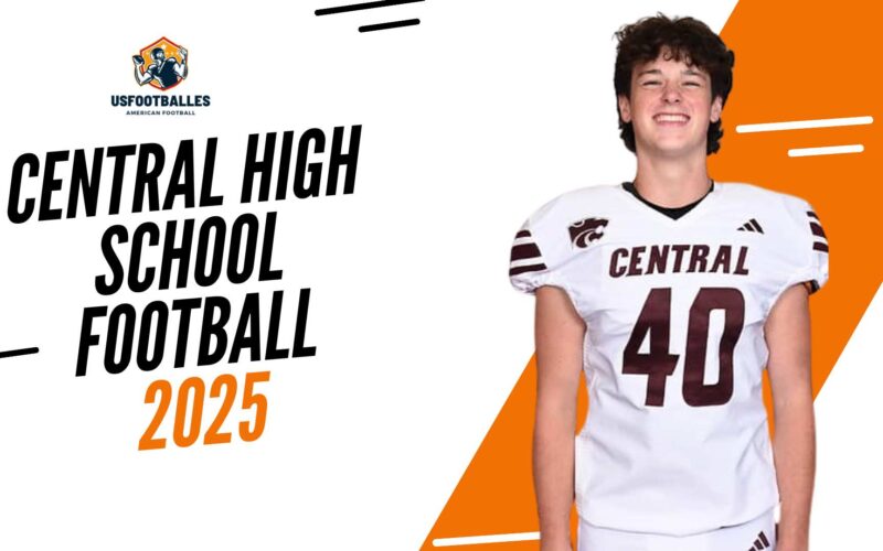 Central High School Football 2025 A Closer Look