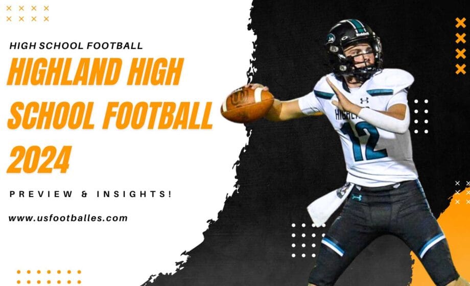 Highland High School Football 2024 (Preview & Insights)