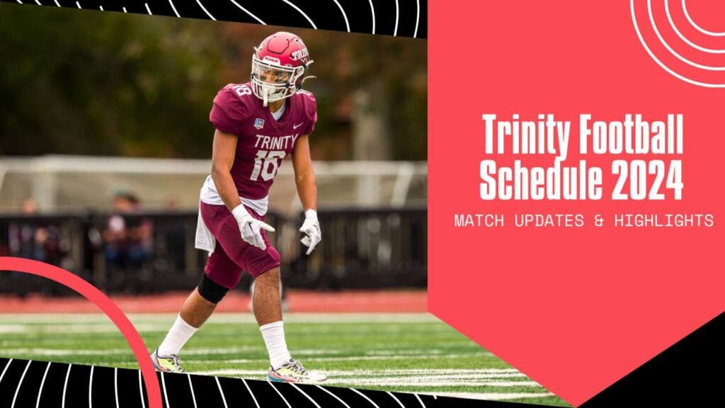 2024 Trinity Football Schedule & Match Dates