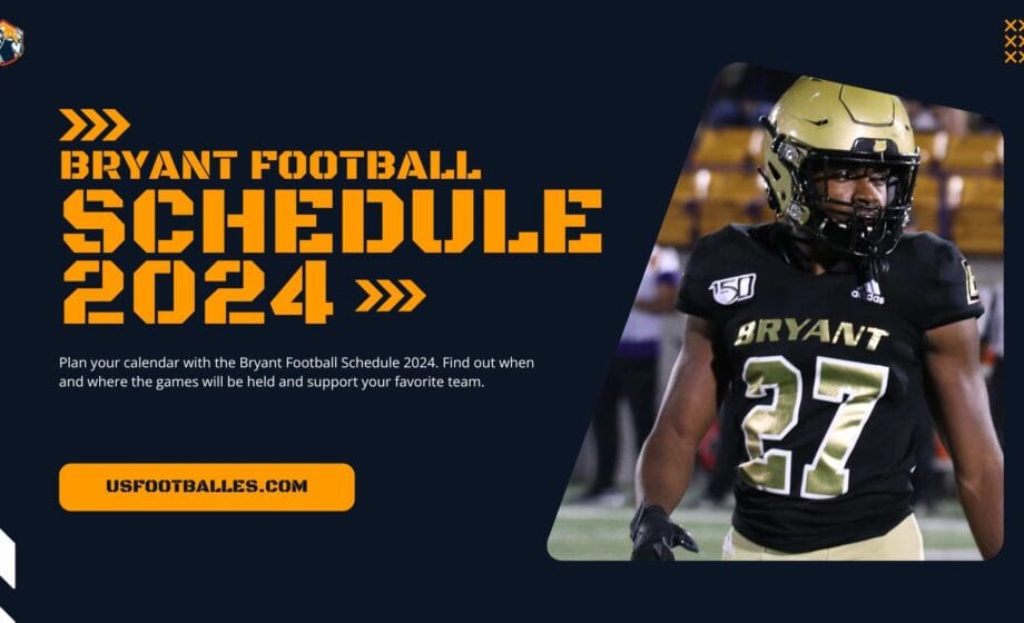 Bryant Football Schedule 2024 Games, Dates & Times