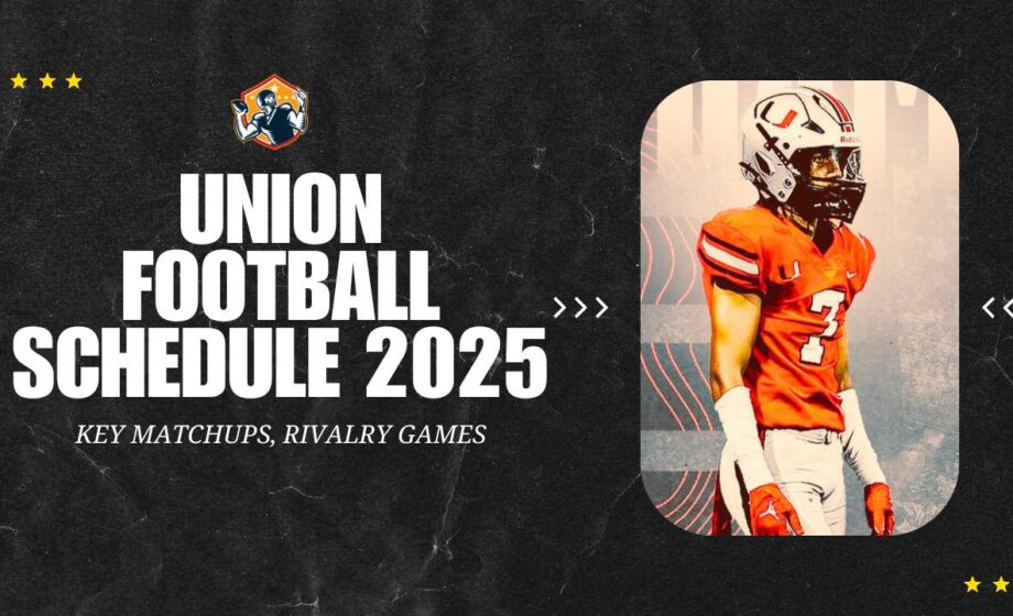 Union Football Schedule 2025 Key Matchups, Rivalry Games